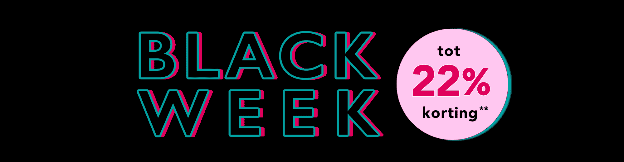 Grafische Black Week-banner met de tekst ‘Black Week’ en een roze cirkel met ‘tot 22% korting’.